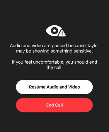 Pesan otomatis kepada orang tua tentang konten sensitif dan tidak aman yang mungkin dilihat anak mereka dalam panggilan FaceTime, dengan opsi untuk Lanjutkan Audio dan Video atau Akhiri Panggilan